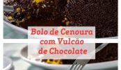 Bolo de Cenoura com Vulcão de Chocolate