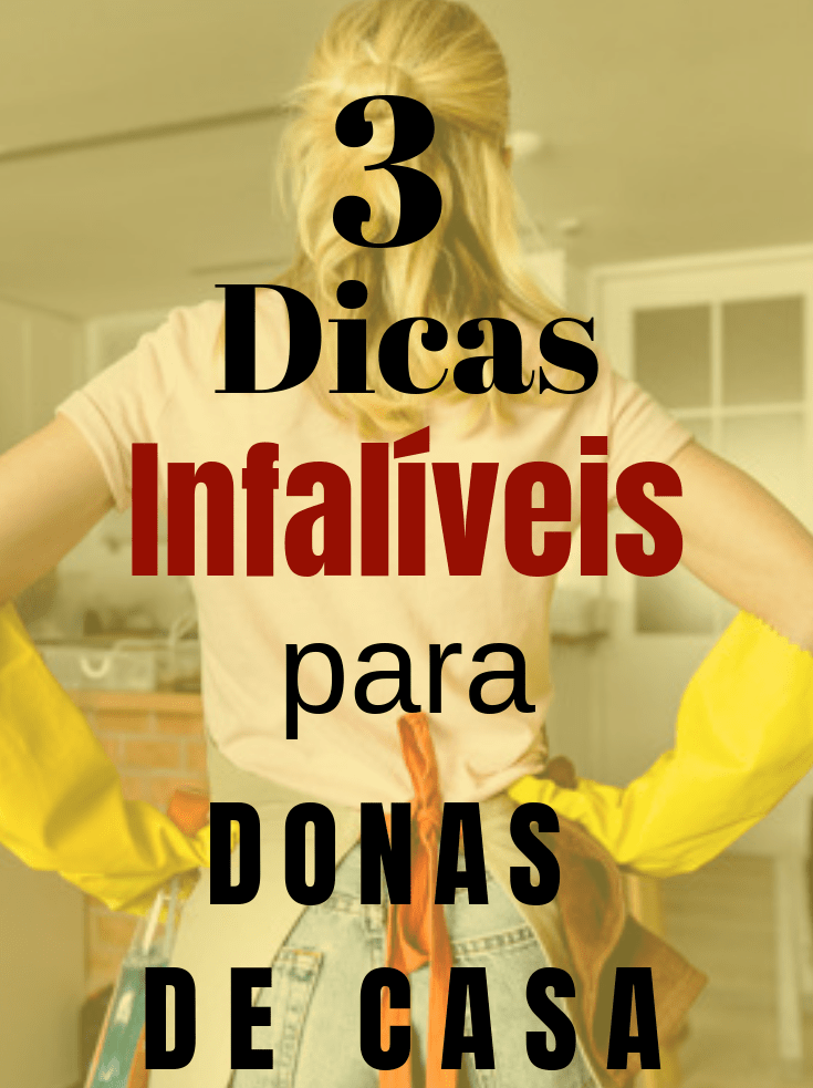 3 DICAS INFALÍVEIS PARA DONAS DE